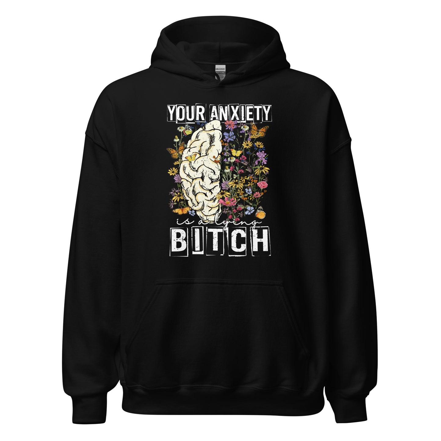 Your Anxiety Is A Lying Bitch Unisex Hoodie