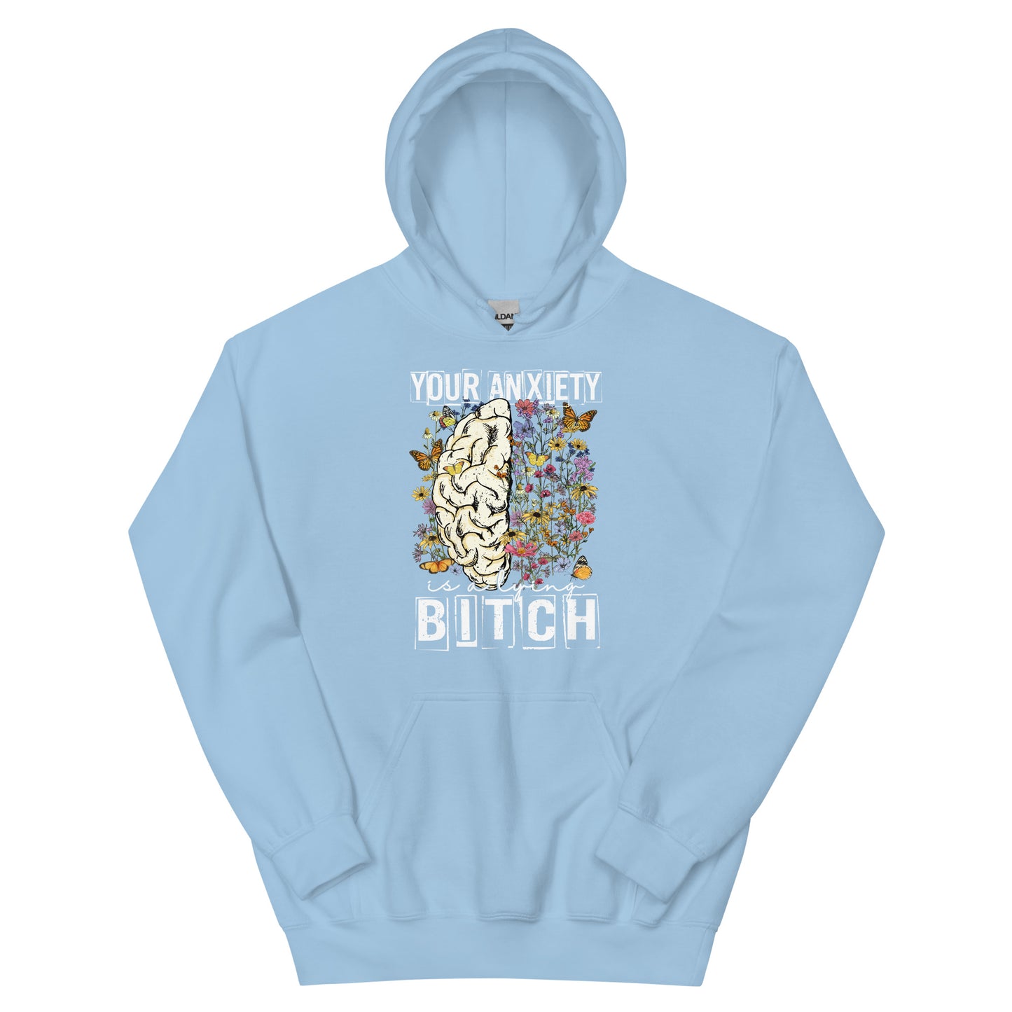 Your Anxiety Is A Lying Bitch Unisex Hoodie