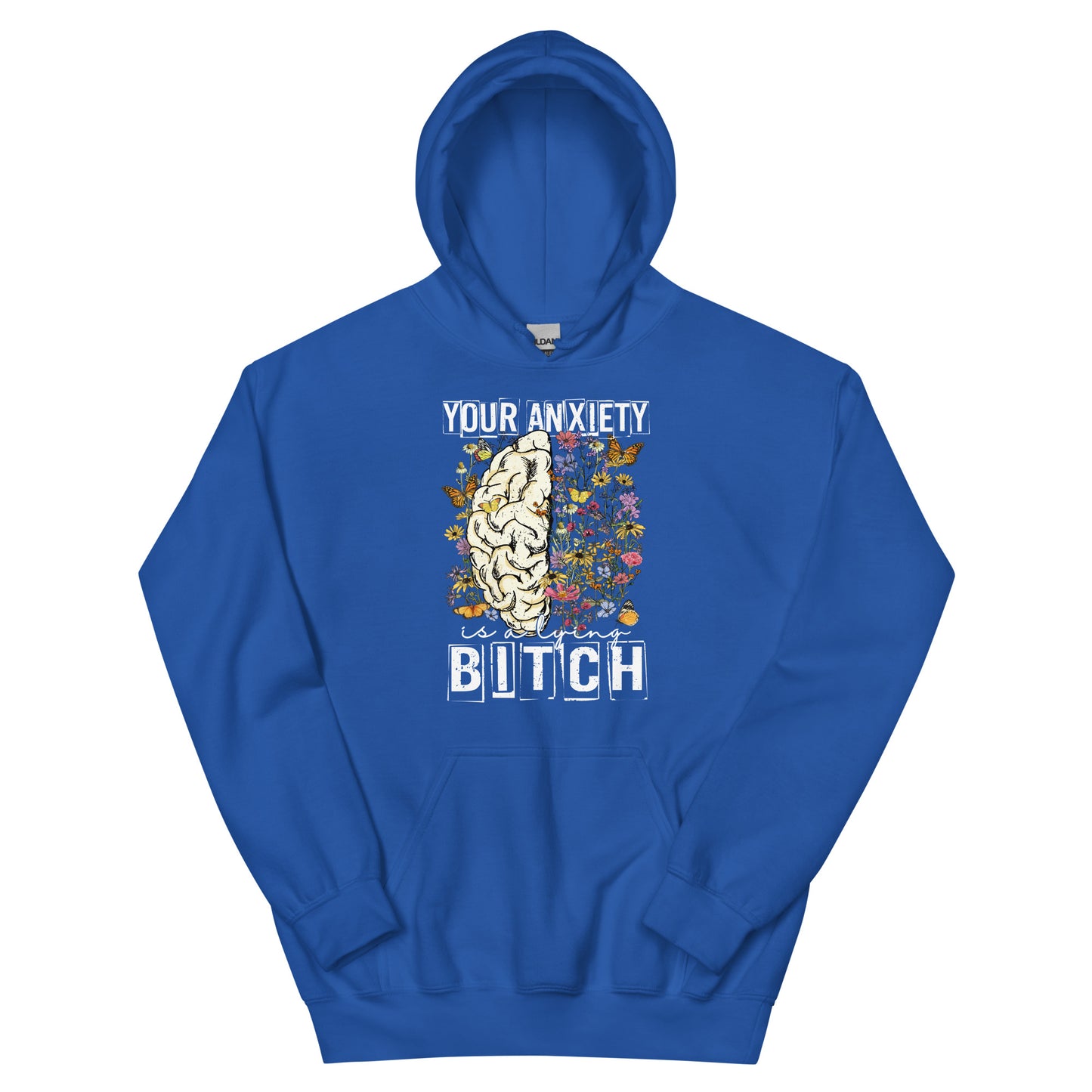 Your Anxiety Is A Lying Bitch Unisex Hoodie