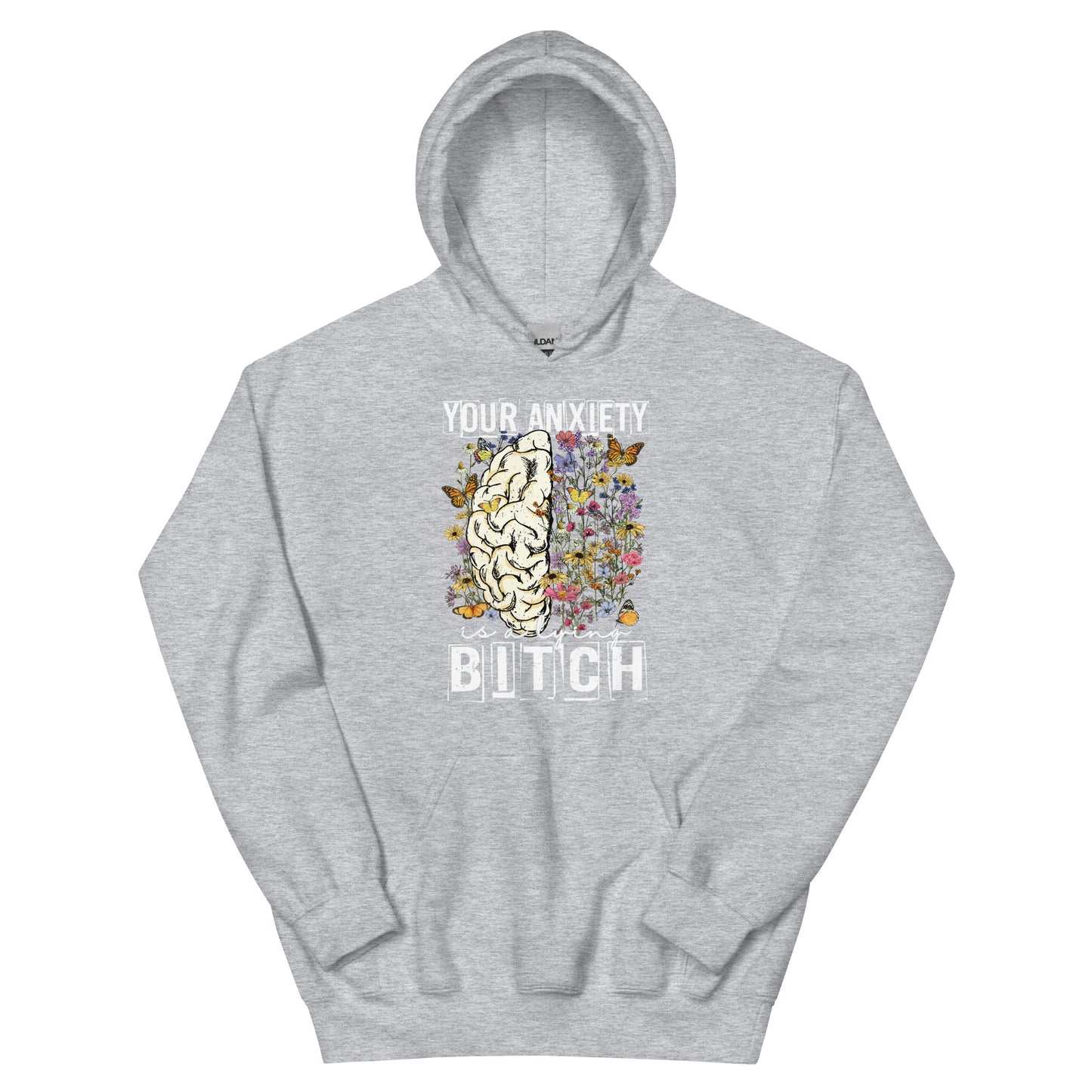 Your Anxiety Is A Lying Bitch Unisex Hoodie