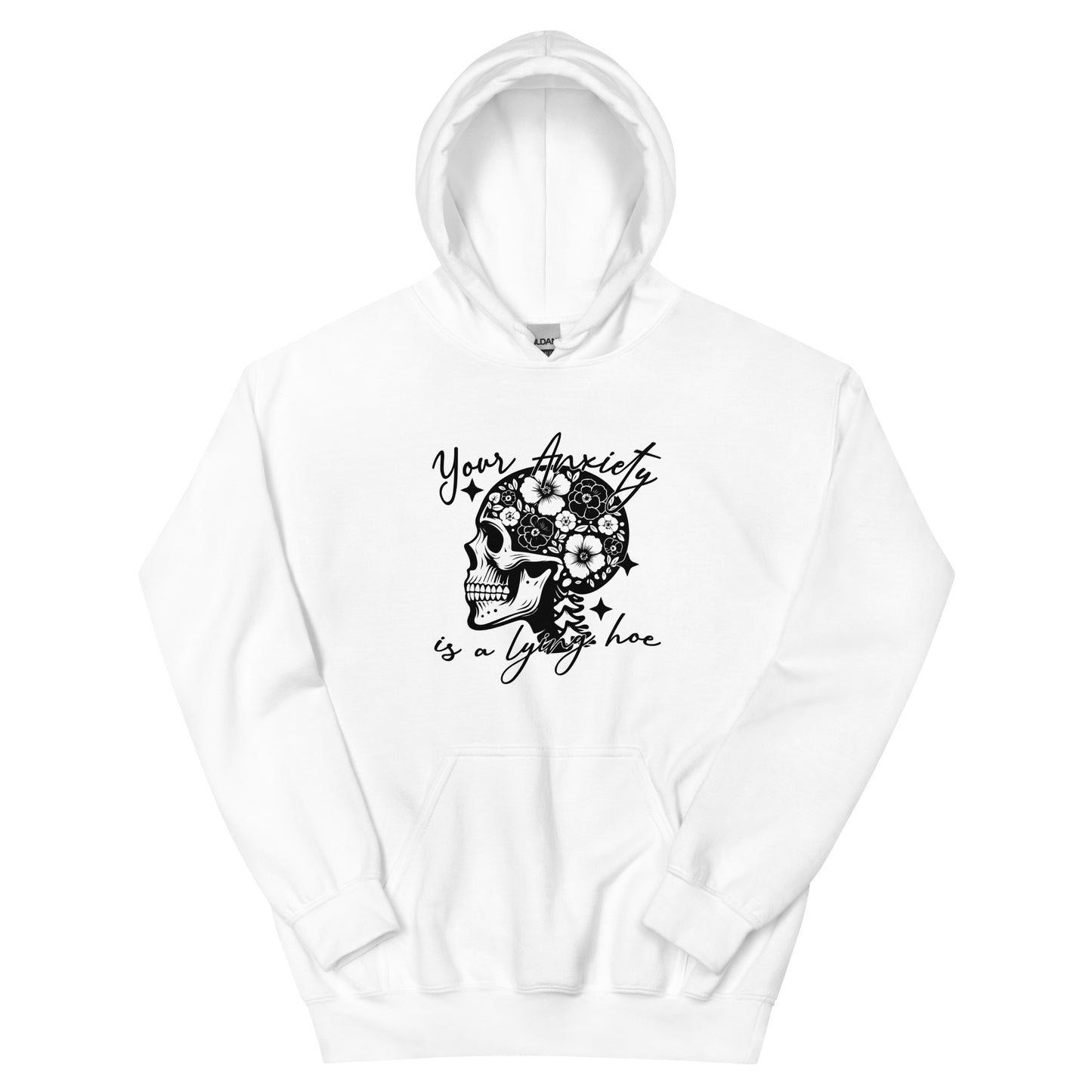 Your Anxiety Is A Lying Hoe Unisex Hoodie