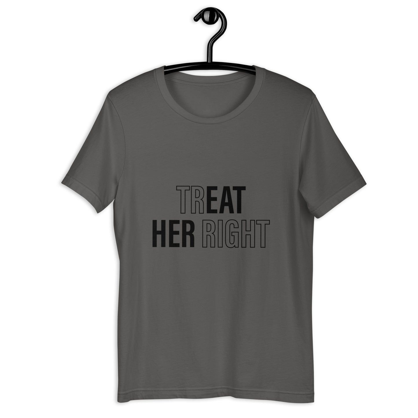 Treat Her Right Unisex T-Shirt