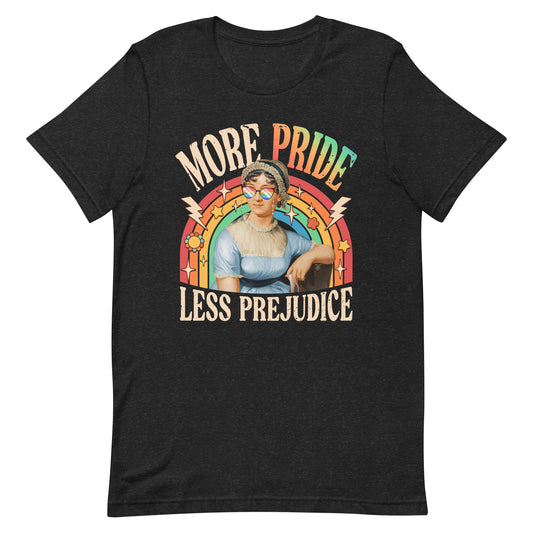 More Pride Less Prejudice Unisex T-Shirt