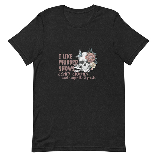 I Like Murder Shows Unisex T-Shirt