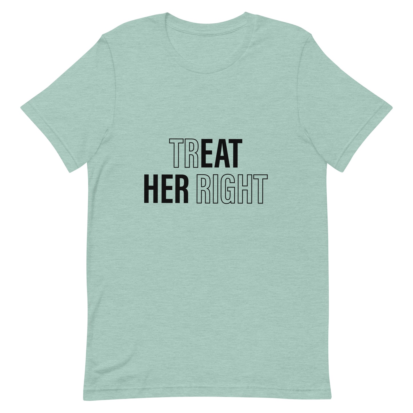 Treat Her Right Unisex T-Shirt