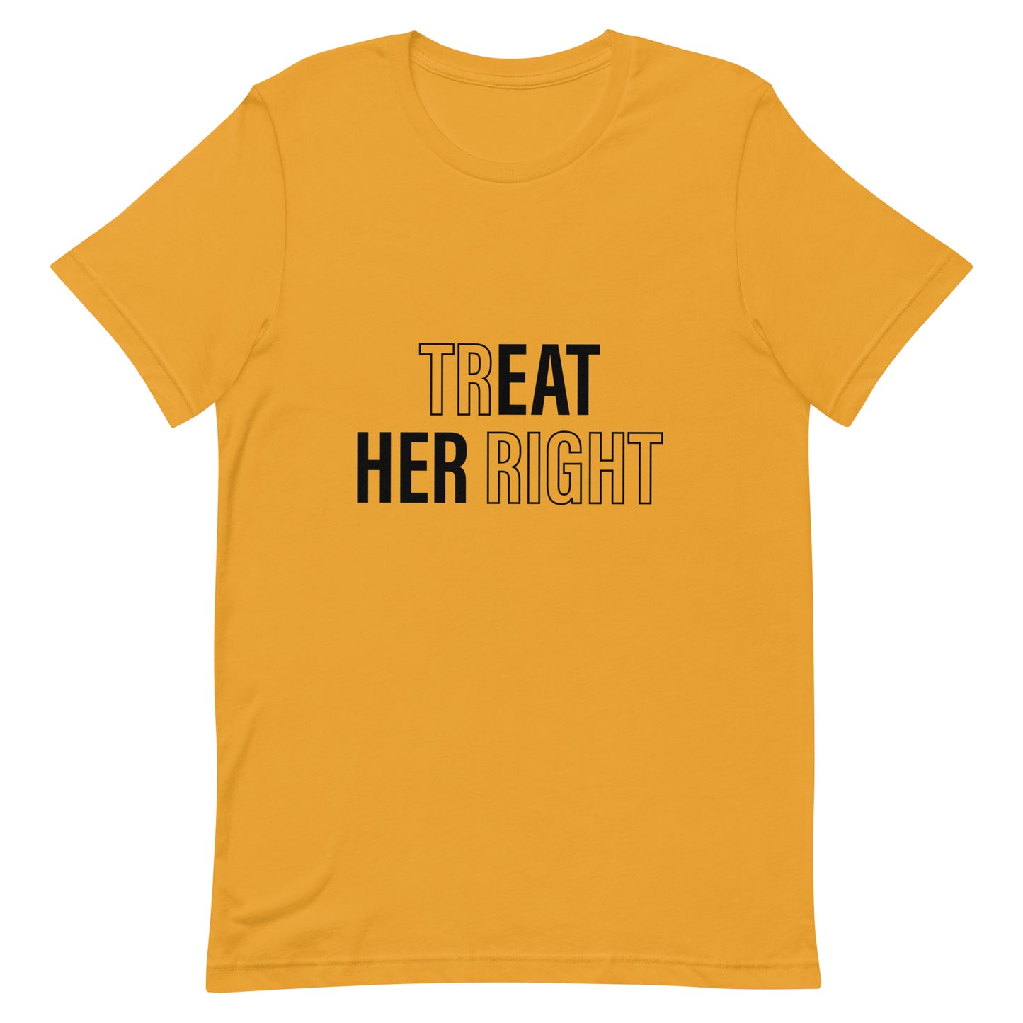 Treat Her Right Unisex T-Shirt