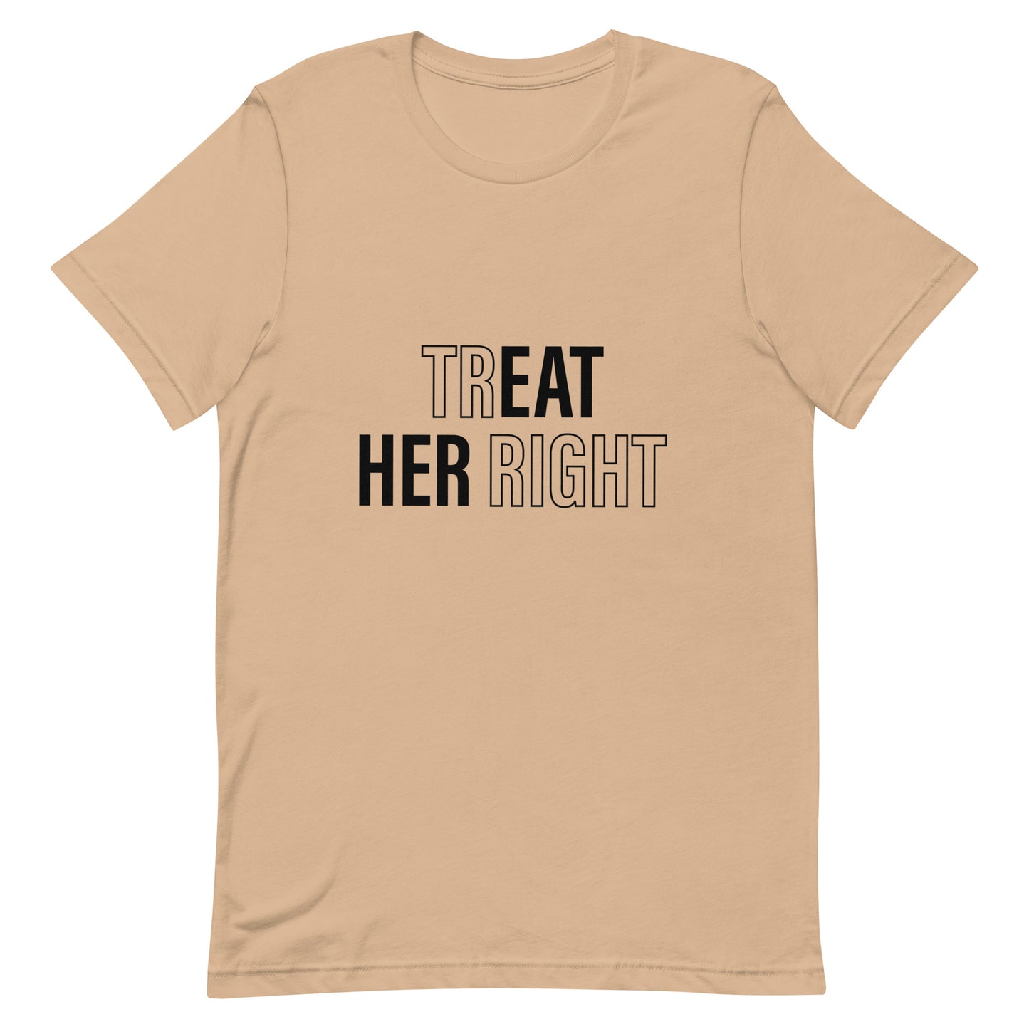 Treat Her Right Unisex T-Shirt