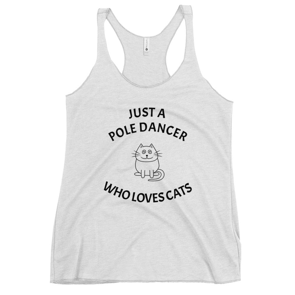 Just A Pole Dancer Who Loves Cats Racerback Tank