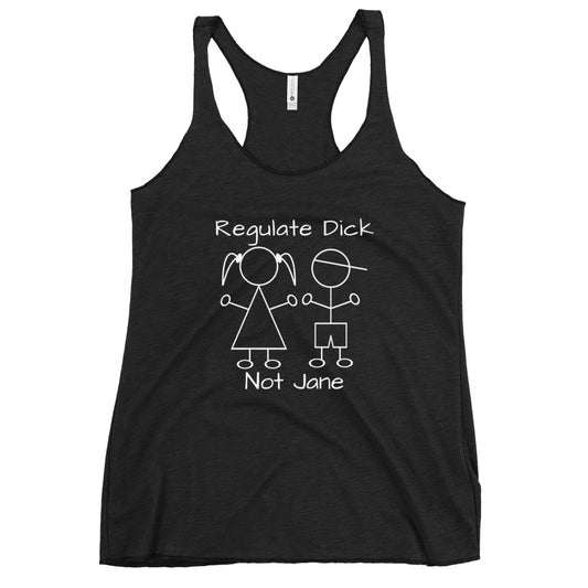 Regulate Dick Not Jane Racerback Tank